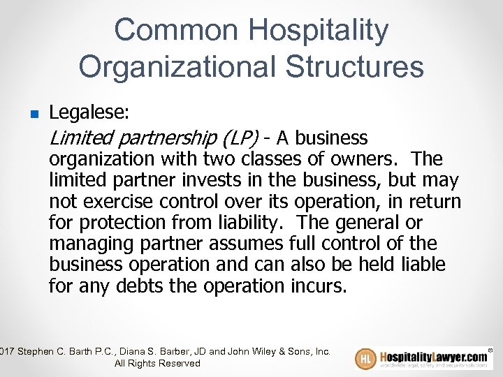 Common Hospitality Organizational Structures n Legalese: Limited partnership (LP) - A business organization with
