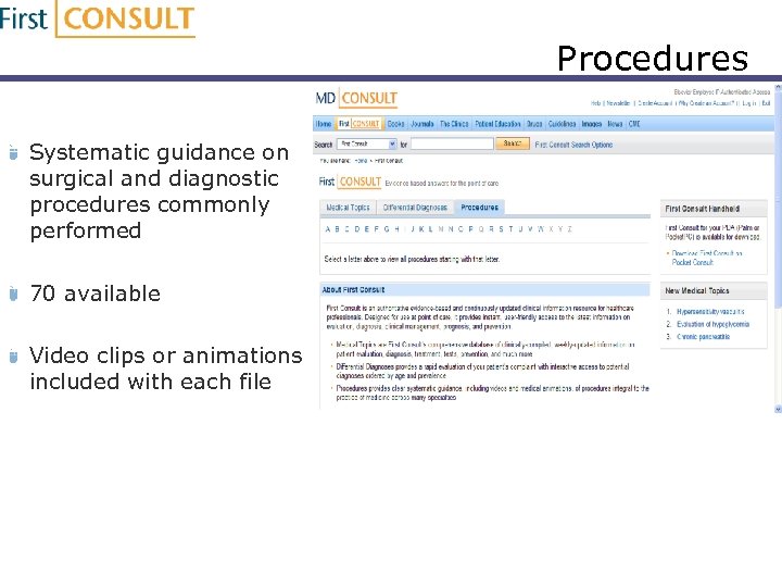 Procedures Systematic guidance on surgical and diagnostic procedures commonly performed 70 available Video clips