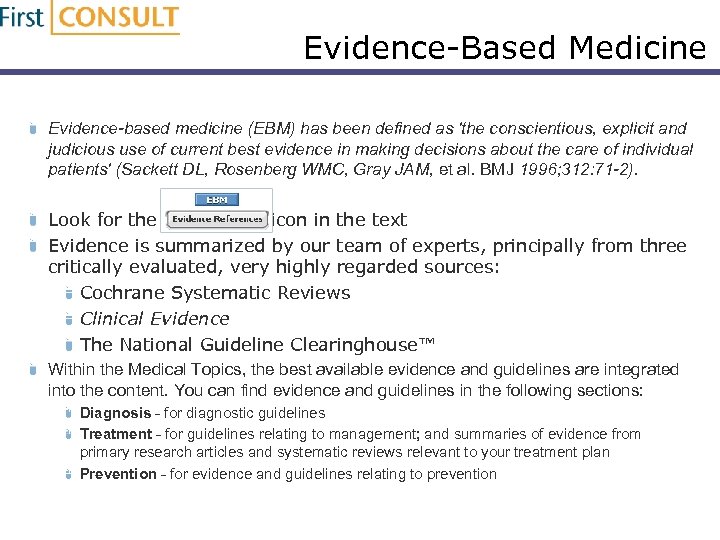 Evidence-Based Medicine Evidence-based medicine (EBM) has been defined as 'the conscientious, explicit and judicious