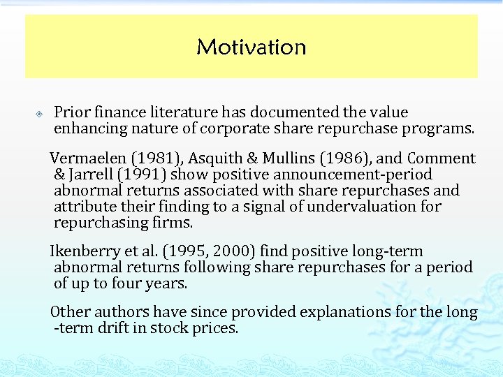 Motivation Prior finance literature has documented the value enhancing nature of corporate share repurchase