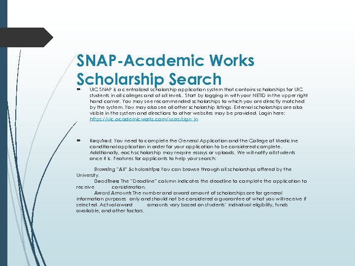 SNAP-Academic Works Scholarship Search UIC SNAP is a centralized scholarship application system that contains