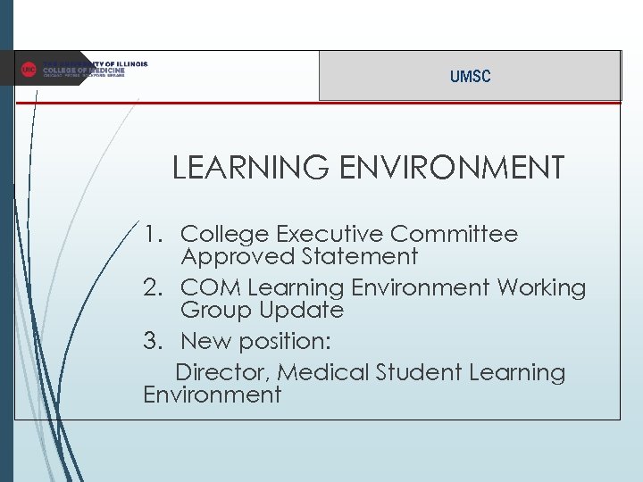 UMSC LEARNING ENVIRONMENT 1. College Executive Committee Approved Statement 2. COM Learning Environment Working