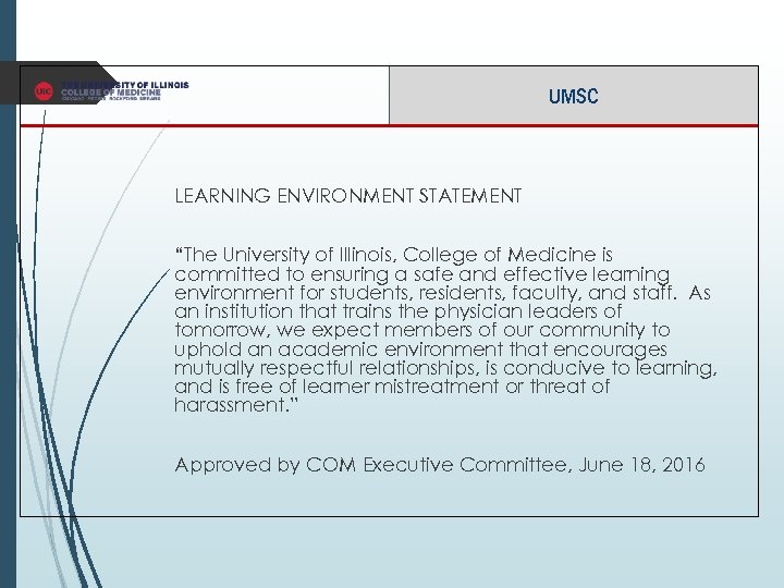 UMSC LEARNING ENVIRONMENT STATEMENT “The University of Illinois, College of Medicine is committed to