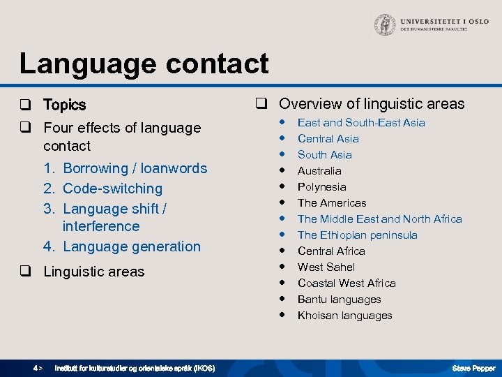 Language contact q Topics q Four effects of language contact 1. Borrowing / loanwords
