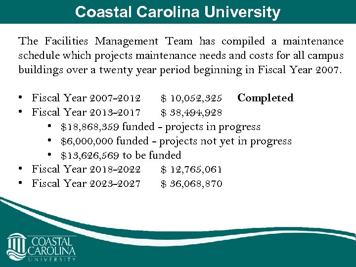 Coastal Carolina University The Facilities Management Team has compiled a maintenance schedule which projects