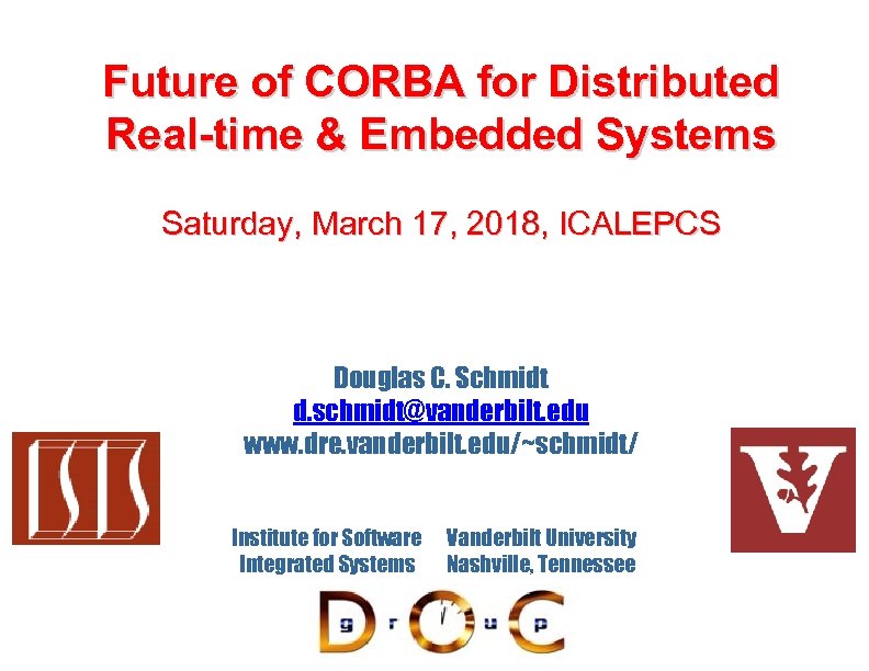 Future of CORBA for Distributed Real-time & Embedded Systems Saturday, March 17, 2018, ICALEPCS