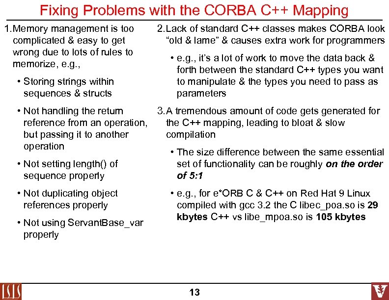 Fixing Problems with the CORBA C++ Mapping 1. Memory management is too complicated &