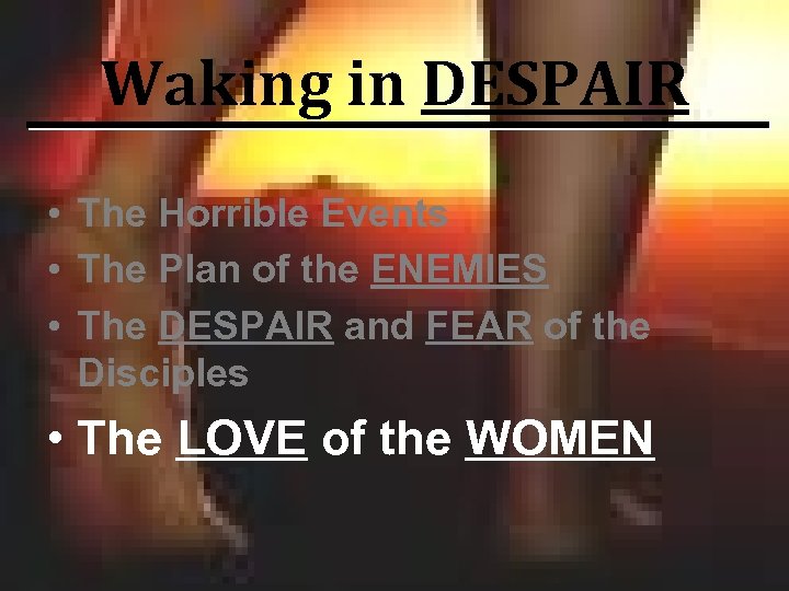 Waking in DESPAIR • The Horrible Events • The Plan of the ENEMIES •