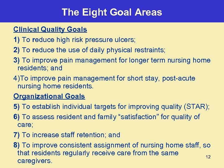The Eight Goal Areas Clinical Quality Goals 1) To reduce high risk pressure ulcers;