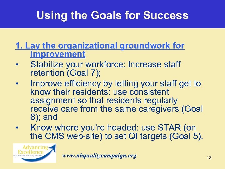 Using the Goals for Success 1. Lay the organizational groundwork for improvement • Stabilize