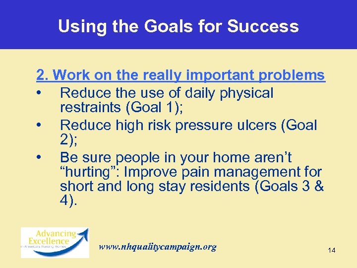 Using the Goals for Success 2. Work on the really important problems • Reduce