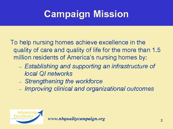 Campaign Mission To help nursing homes achieve excellence in the quality of care and