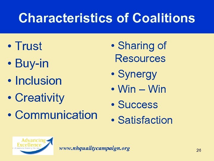 Characteristics of Coalitions • Trust • Buy-in • Inclusion • Creativity • Communication •