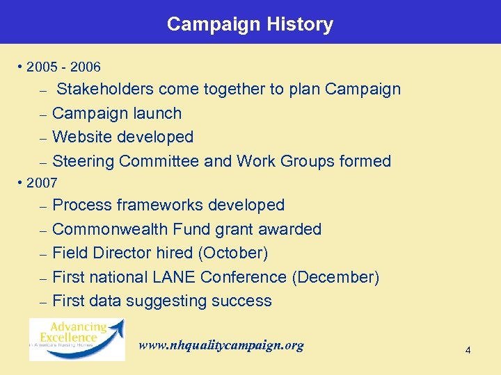 Campaign History • 2005 - 2006 – – Stakeholders come together to plan Campaign