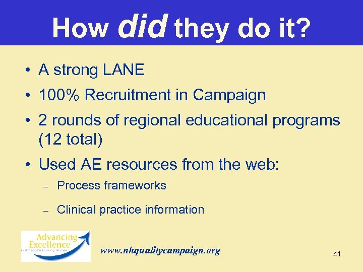 How did they do it? • A strong LANE • 100% Recruitment in Campaign