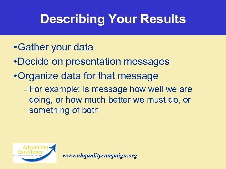 Describing Your Results • Gather your data • Decide on presentation messages • Organize