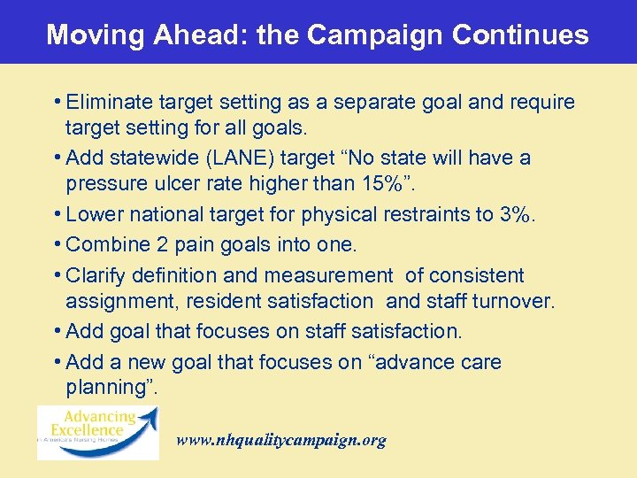 Moving Ahead: the Campaign Continues • Eliminate target setting as a separate goal and