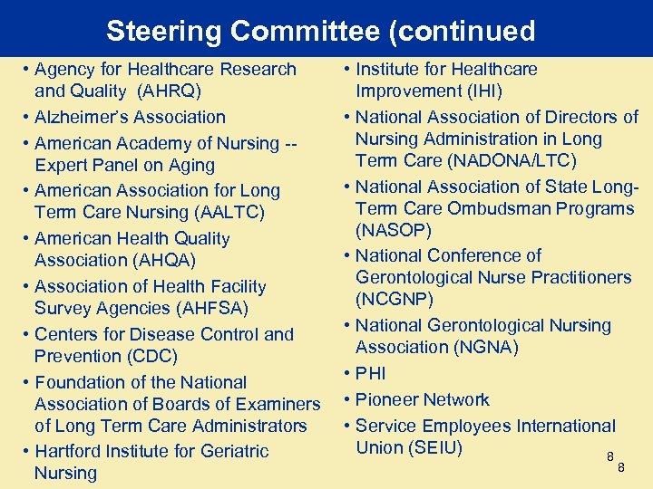 Steering Committee (continued) • Agency for Healthcare Research and Quality (AHRQ) • Alzheimer’s Association