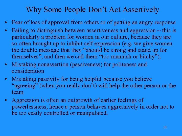 Why Some People Don’t Act Assertively • Fear of loss of approval from others