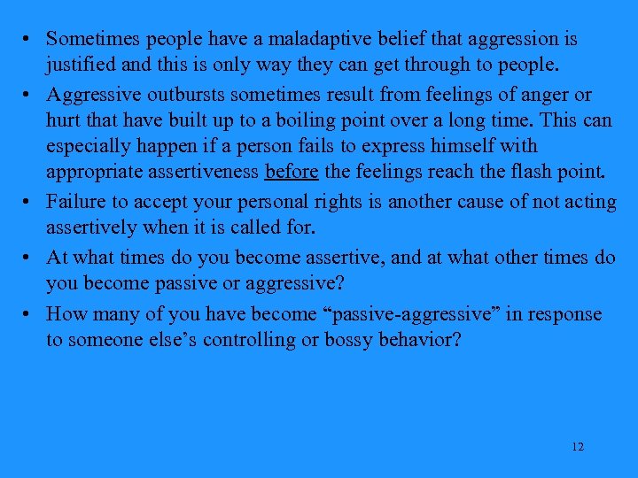  • Sometimes people have a maladaptive belief that aggression is justified and this