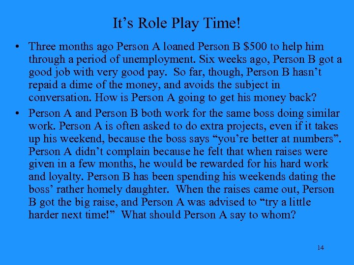 It’s Role Play Time! • Three months ago Person A loaned Person B $500