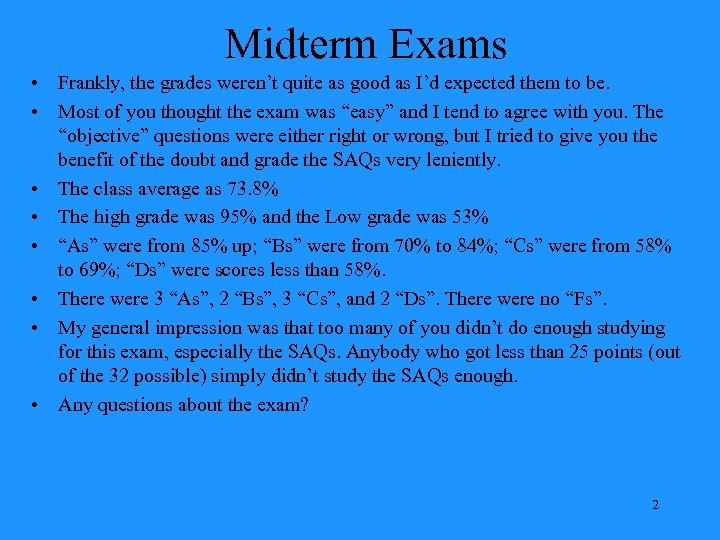 Midterm Exams • Frankly, the grades weren’t quite as good as I’d expected them