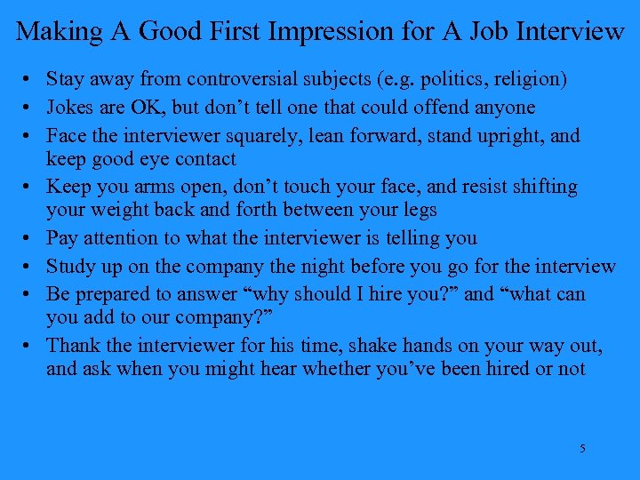Making A Good First Impression for A Job Interview • Stay away from controversial