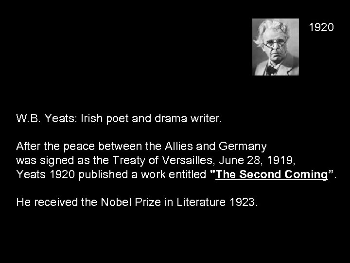 1920 W. B. Yeats: Irish poet and drama writer. After the peace between the