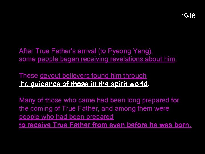 1946 After True Father's arrival (to Pyeong Yang), some people began receiving revelations about
