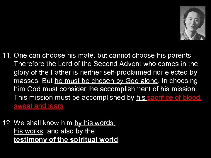 11. One can choose his mate, but cannot choose his parents. Therefore the Lord