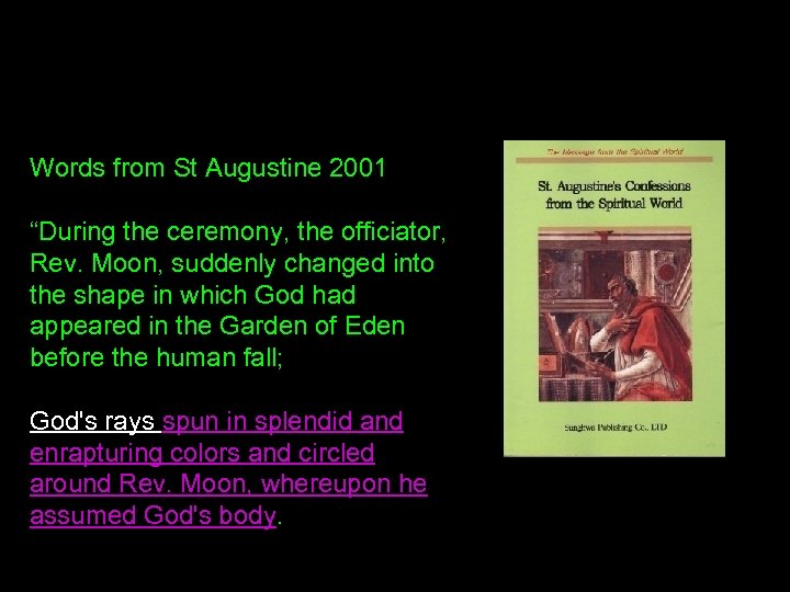 Words from St Augustine 2001 “During the ceremony, the officiator, Rev. Moon, suddenly changed