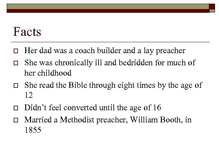 Facts o o o Her dad was a coach builder and a lay preacher