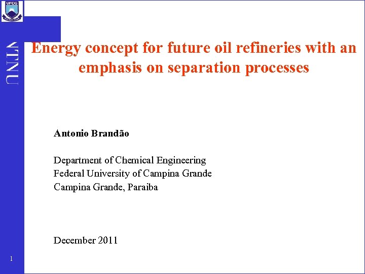 Energy concept for future oil refineries with an emphasis on separation processes Antonio Brandão