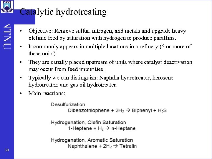 Catalytic hydrotreating • • • 30 Objective: Remove sulfur, nitrogen, and metals and upgrade