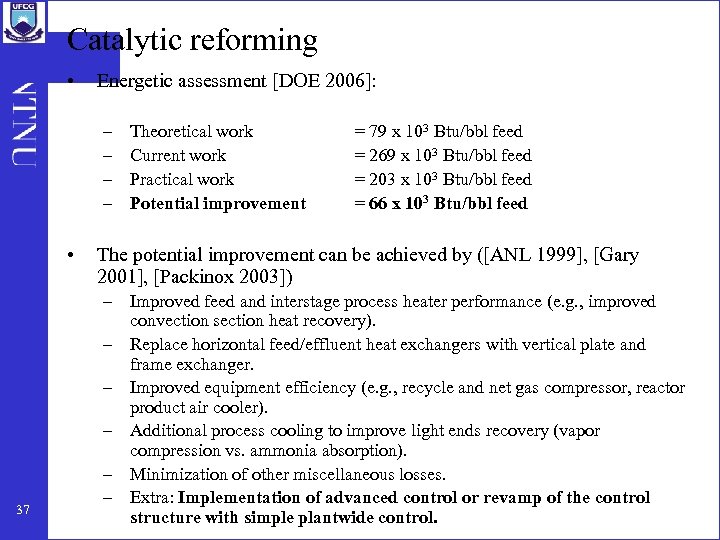 Catalytic reforming • Energetic assessment [DOE 2006]: – – • 37 Theoretical work Current