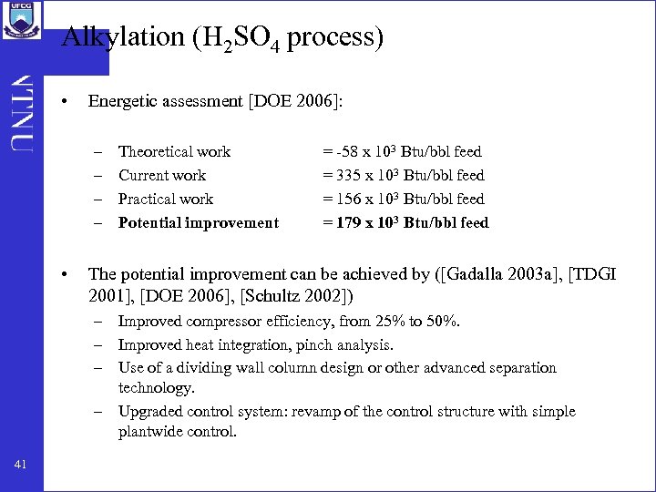 Alkylation (H 2 SO 4 process) • Energetic assessment [DOE 2006]: – – •