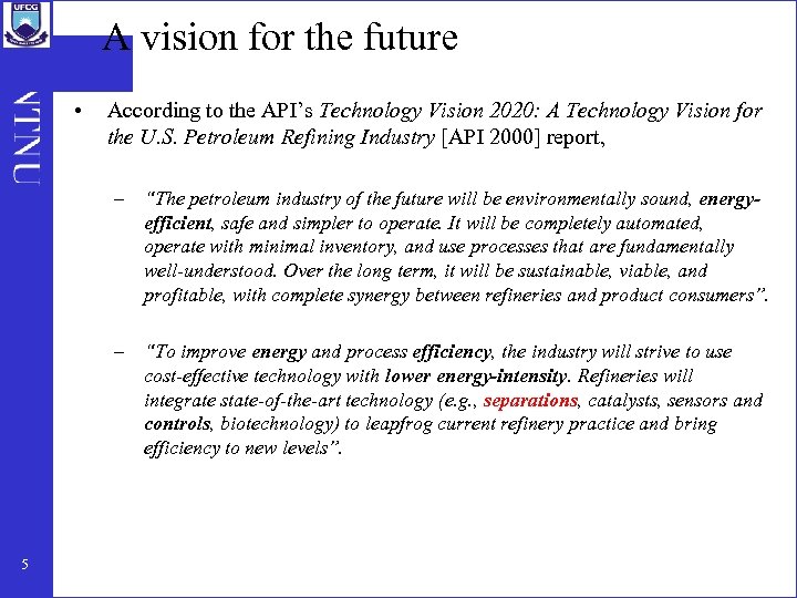 A vision for the future • According to the API’s Technology Vision 2020: A