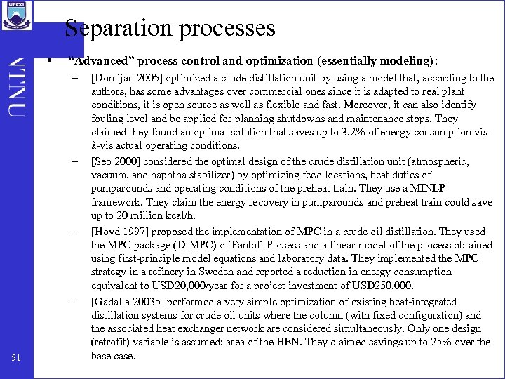 Separation processes • “Advanced” process control and optimization (essentially modeling): – – 51 [Domijan