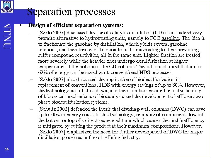 Separation processes • Design of efficient separation systems: – [Szklo 2007] discussed the use