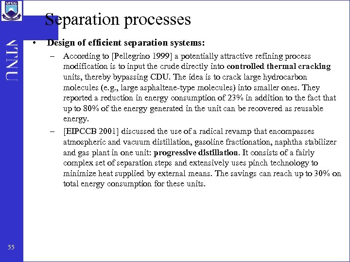 Separation processes • Design of efficient separation systems: – According to [Pellegrino 1999] a