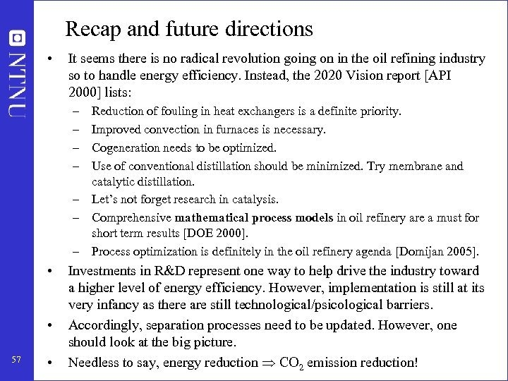 Recap and future directions • It seems there is no radical revolution going on