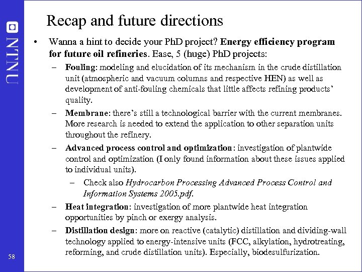 Recap and future directions • 58 Wanna a hint to decide your Ph. D