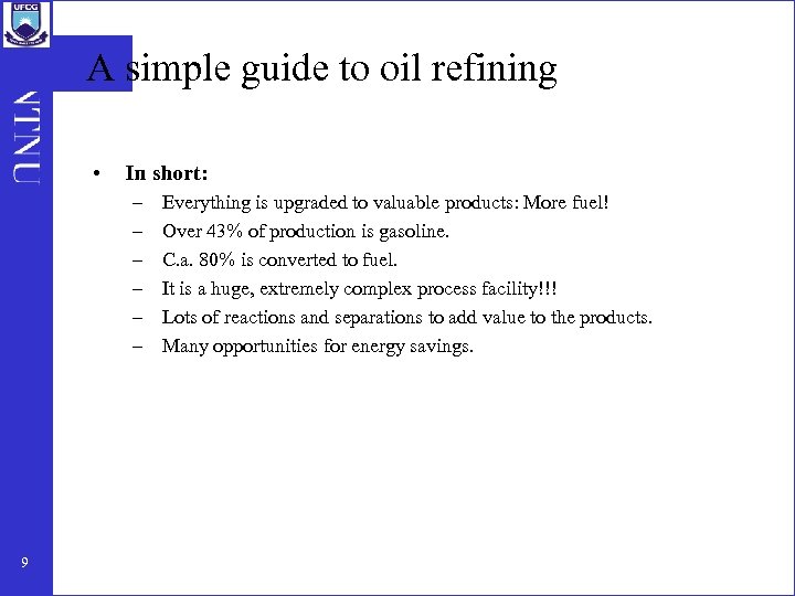 A simple guide to oil refining • In short: – – – 9 Everything