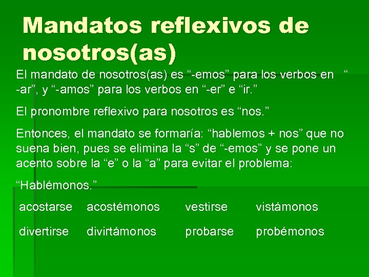 Mandatos reflexivos de nosotros(as) El mandato de nosotros(as) es “-emos” para los verbos en