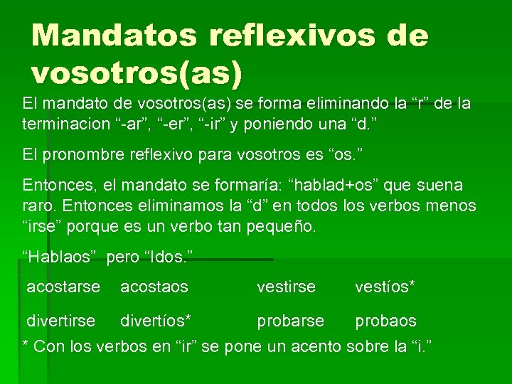 Mandatos reflexivos de vosotros(as) El mandato de vosotros(as) se forma eliminando la “r” de