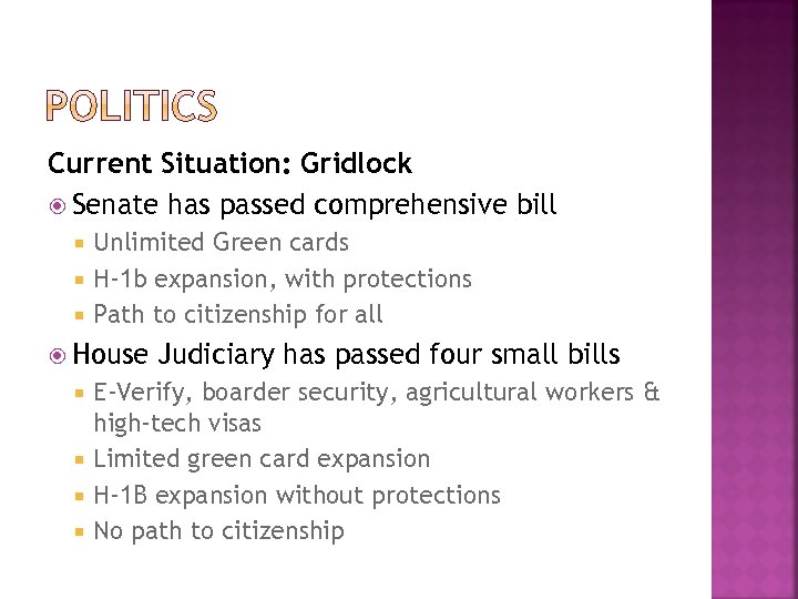 Current Situation: Gridlock Senate has passed comprehensive bill Unlimited Green cards H-1 b expansion,