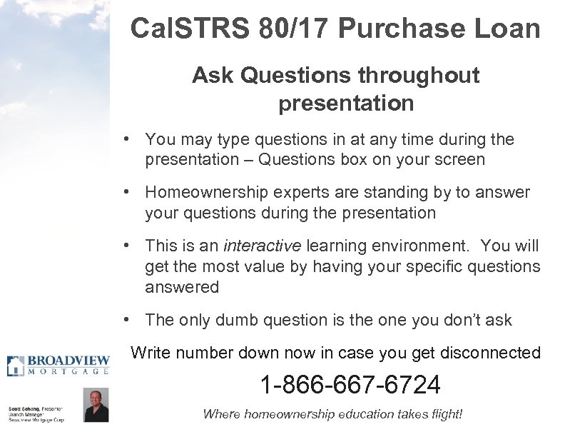 Cal. STRS 80/17 Purchase Loan Ask Questions throughout presentation • You may type questions