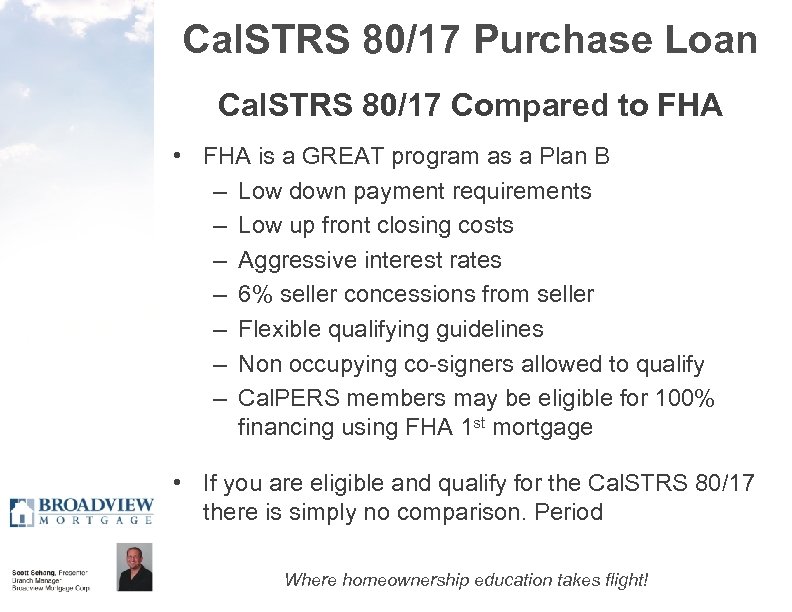 Cal. STRS 80/17 Purchase Loan Cal. STRS 80/17 Compared to FHA • FHA is