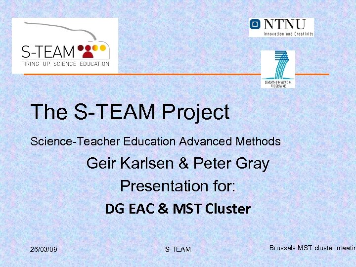 The S-TEAM Project Science-Teacher Education Advanced Methods Geir Karlsen & Peter Gray Presentation for: