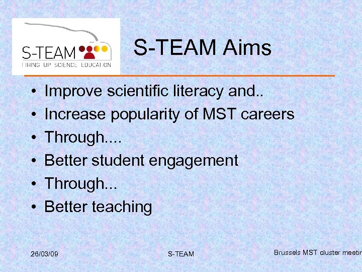 S-TEAM Aims • • • Improve scientific literacy and. . Increase popularity of MST